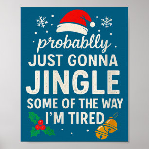 Womens Probably Just Gonna Jingle Some Of Way I'm  Poster