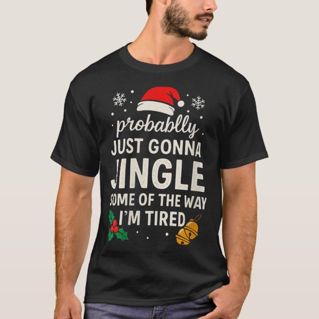 Womens Probably Just Gonna Jingle Some Of Way I'm  T-Shirt (Front)