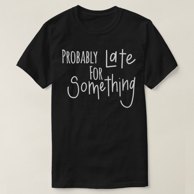 Womens Probably Late For Something VNeck  T-Shirt (Design Front)