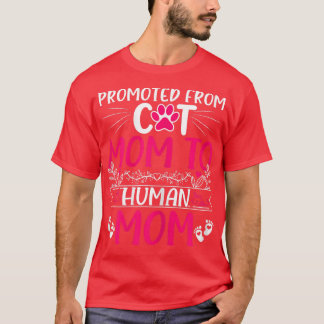 Womens Promoted From Cat Mom To Human Mom Pregnanc T-Shirt