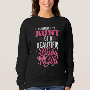 Womens Promoted To Aunt Of A Beautiful Baby Girl C Sweatshirt