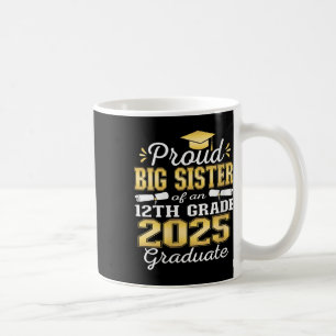Womens Proud Big Sister Of 2025 12th Grade Graduat Coffee Mug
