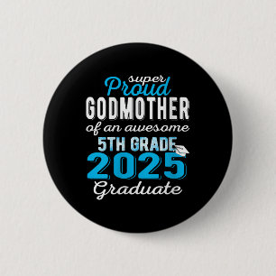 Womens Proud Godmother Of 5th Grade Graduate 2025  6 Cm Round Badge