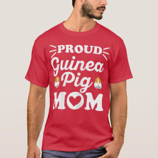 Womens Proud Guinea Pig Mom Quote for your Guinea  T-Shirt