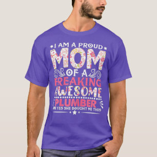 Womens Proud Mom Of A Plumber Mothers Day Mama T-Shirt
