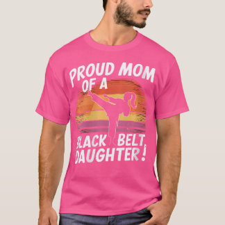 Womens Proud Mum Of A Black Belt Daughter T-Shirt