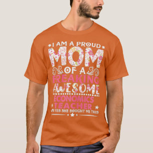 Womens Proud Mum Of An Economics Teacher Mothers T-Shirt