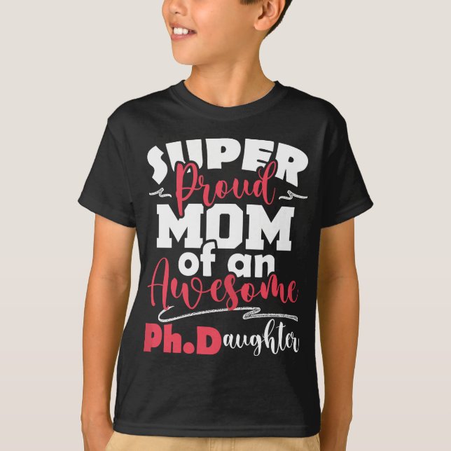 Womens Proud Mum Of Ph.Daughter - PhD Graduate Ph. T-Shirt (Front)