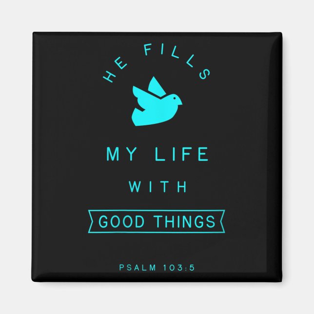 Womens Psalm 103 Good Things Bible Verse Quote Rel Magnet (Front)