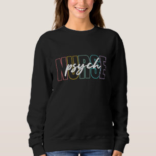 Womens Psych Nurse Nursing Mental Health Psychiatr Sweatshirt