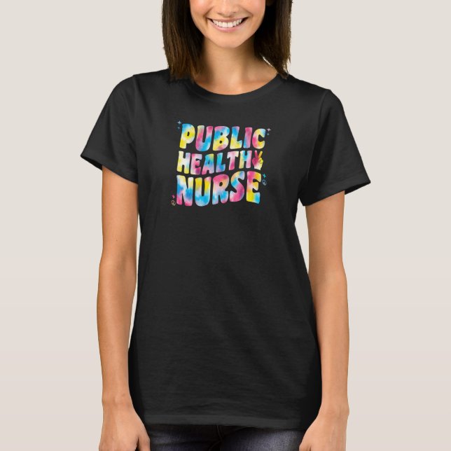 Womens Public Health Nurse For Tie Dye Groovy Publ T-Shirt (Front)