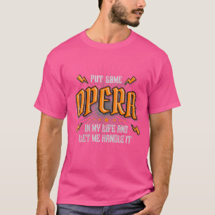 Womens Put Some Opera In My Life Dramatic Theatre T-Shirt