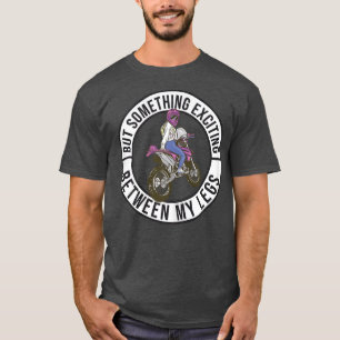 Womens Put Something Exciting Between My Legs Moto T-Shirt