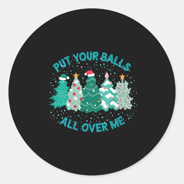 Womens Put Your All Over Me Merry Christmas Xmas T Classic Round Sticker (Front)