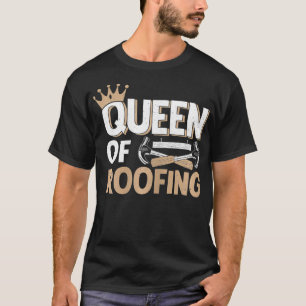 Womens Queen Of Roofing Roofer T-Shirt