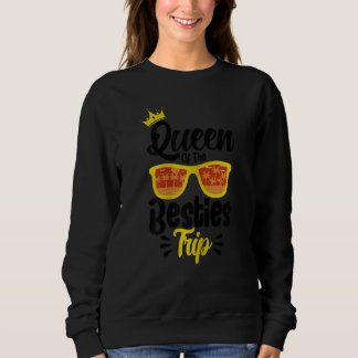 Womens Queen Of The Besties Trip Vacation Besties  Sweatshirt
