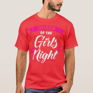 Womens queen of the girls night party ladies bride T-Shirt