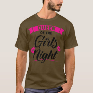 Womens queen of the girls night party ladies bride T-Shirt
