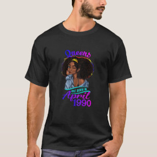 Womens Queens Are Born In April 1990 T 31St Birthd T-Shirt