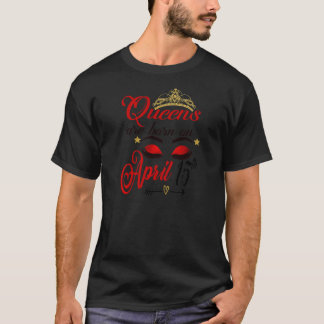Womens Queens Are Born On April 15th Aries Woman Z T-Shirt