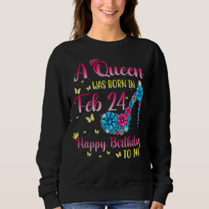Womens Queens Are Born On February 24th A Queen Wa Sweatshirt