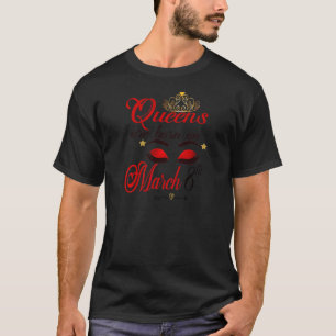 Womens Queens Are Born On March 8th Pisces Birthda T-Shirt