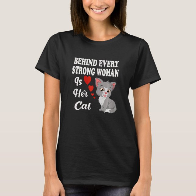 Womens quote Behind Every Strong Woman Is Her Cat  T-Shirt (Front)