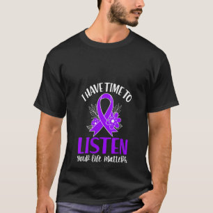Womens Quote I Have Time To Listen Suicide Awarene T-Shirt