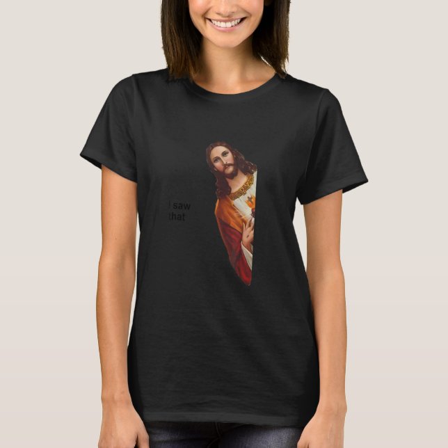 Womens  Quote Jesus Meme I Saw That Christian wome T-Shirt (Front)
