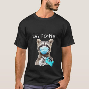 Womens Racoon Ew People Trash Panda Wearing A Fac T-Shirt