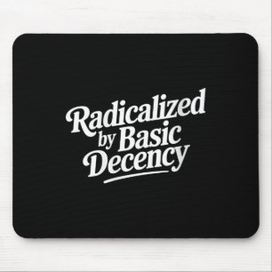 Womens Radicalised By Basic Decency Funny Social D Mouse Mat