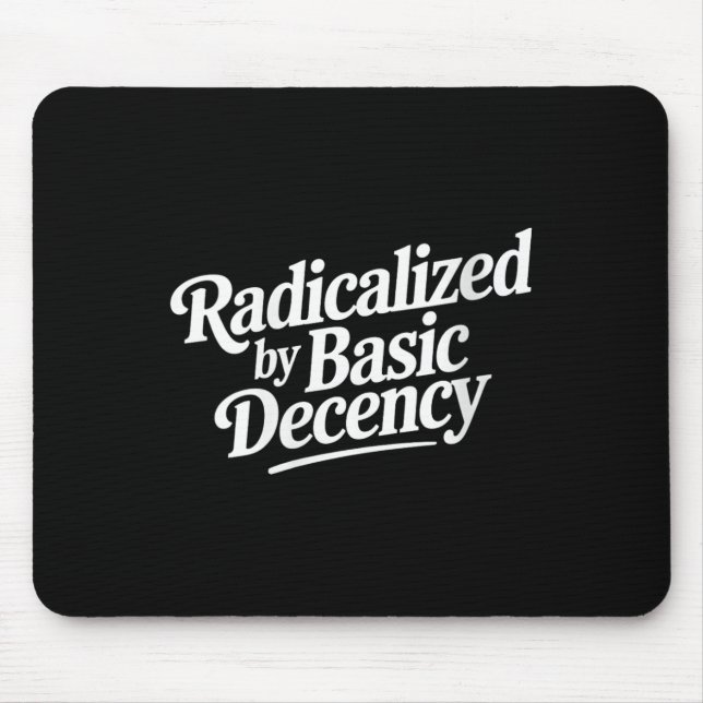 Womens Radicalised By Basic Decency Funny Social D Mouse Mat (Front)