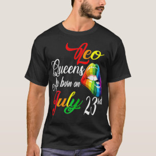 Womens Rainbow LIps Queens Are Born On July 23rd L T-Shirt