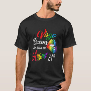 Womens Rainbow Queens Are Born On August 24Th Virg T-Shirt