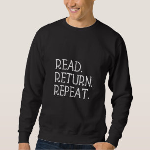 Womens Read Return Repeat Funny Library Library L Sweatshirt