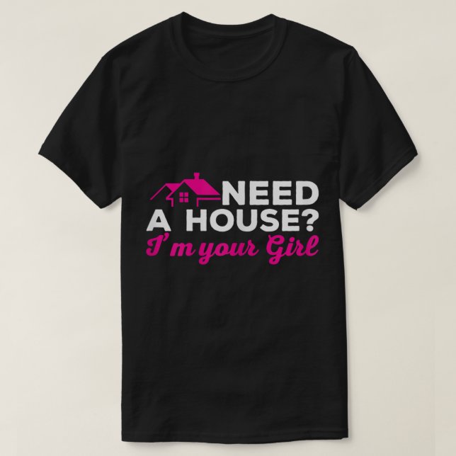 Womens Real Estate Agent Funny Realtor Need A Hous T-Shirt (Design Front)