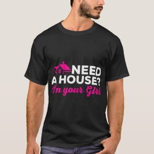 Womens Real Estate Agent Funny Realtor Need A Hous T-Shirt