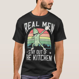 Womens Real Men Stay Out of The Kitchen Fun Pickle T-Shirt
