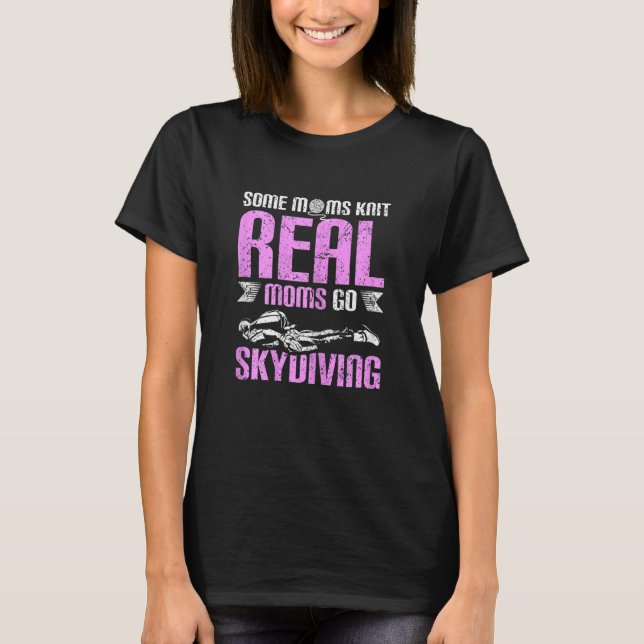 Womens Real moms go skydiving T-Shirt (Front)