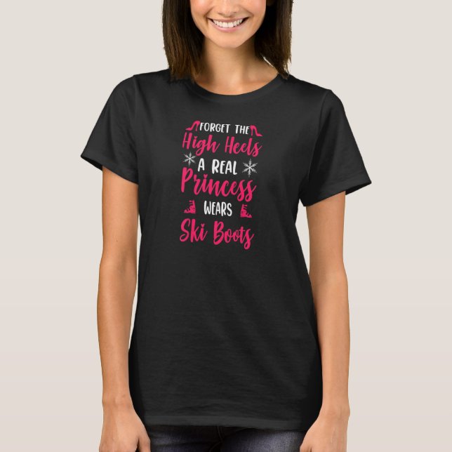Womens Real Princess Wears Ski Boots Skiing Female T-Shirt (Front)