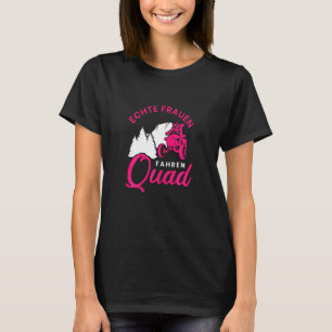 Womens Real Women Driving Quad Driver Atv Off Roa T-Shirt