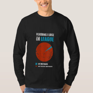 Womens Reasons I Loose In Games Gamer Legend Of Yo T-Shirt