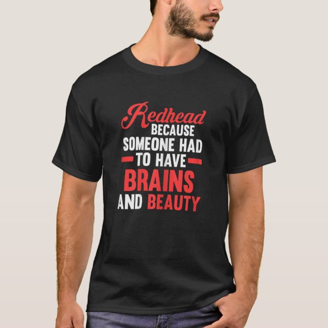Womens Redhead had to have brains and beauty Redhe T-Shirt (Front)