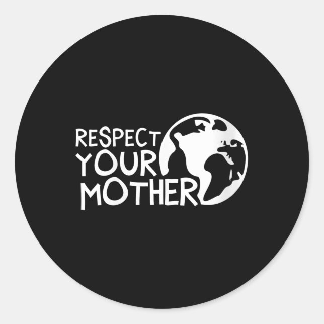 Womens Respect Your Mother, Earth, Nature, Classic Round Sticker (Front)