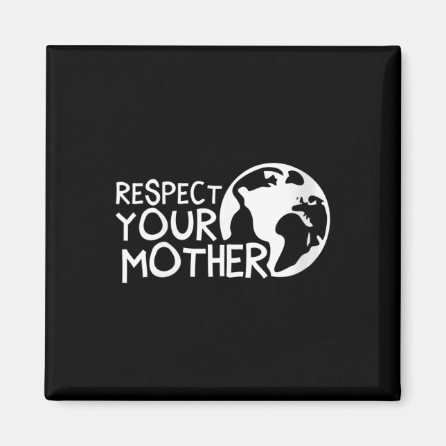 Womens Respect Your Mother, Earth, Nature, Magnet (Front)