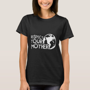 Womens Respect Your Mother, Earth, Nature, T-Shirt