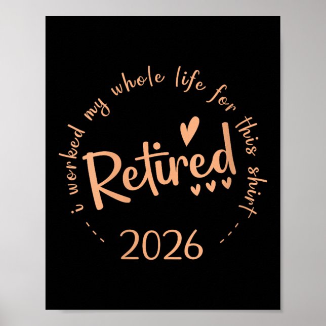 Womens Retired 2026 I Worked My Whole Life For Thi Poster (Front)