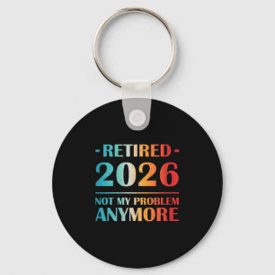 Womens Retired 2026 Not My Problem Anymore Funny R Key Ring