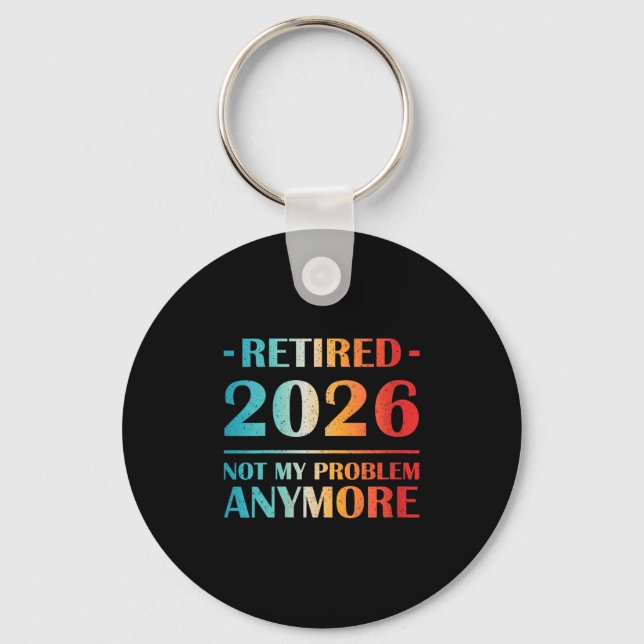 Womens Retired 2026 Not My Problem Anymore Funny R Key Ring (Front)