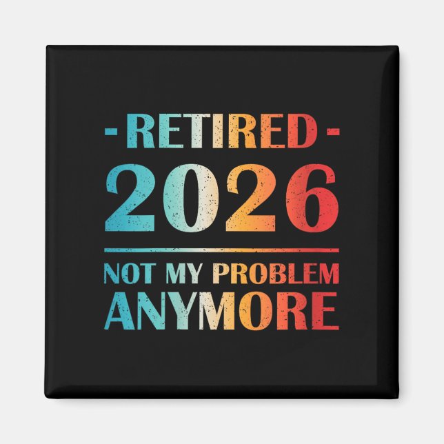 Womens Retired 2026 Not My Problem Anymore Funny R Magnet (Front)